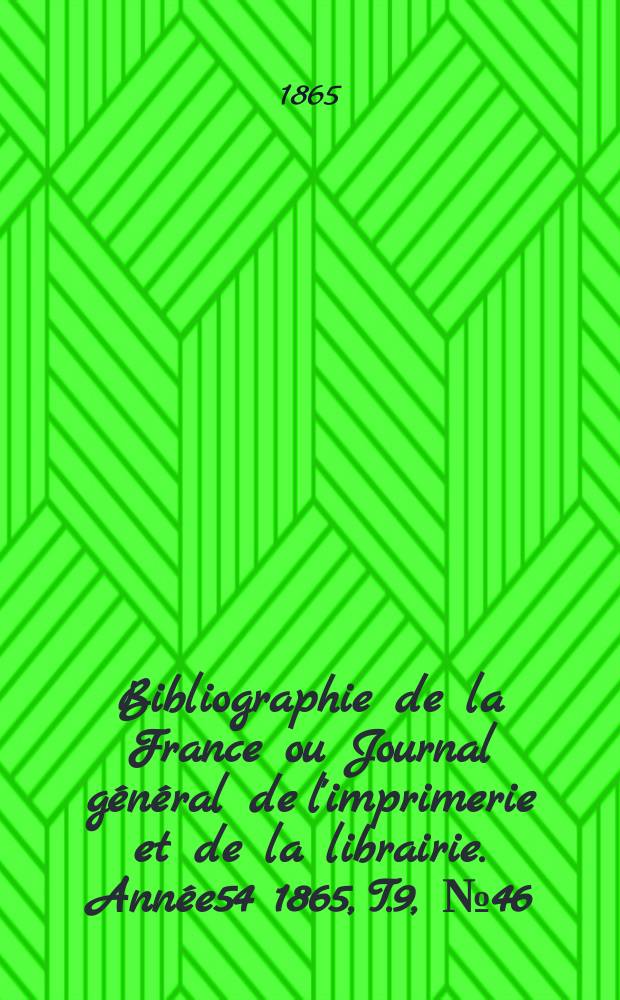 Bibliographie de la France ou Journal général de l'imprimerie et de la librairie. Année54 1865, T.9, №46