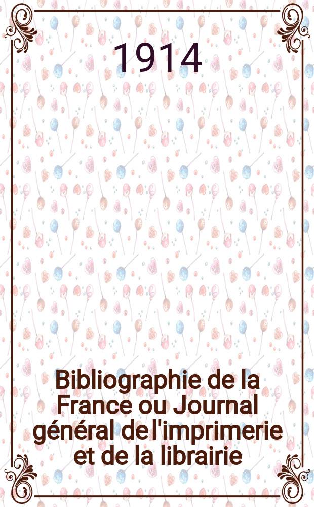 Bibliographie de la France ou Journal général de l'imprimerie et de la librairie : Livres, compositions musicales, gravures. etc. Publ. sur les documents directement fournis par le Ministère de l'intérieur. Année103 1914, T.58, №36