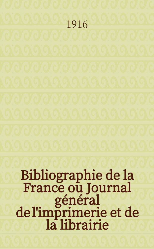 Bibliographie de la France ou Journal général de l'imprimerie et de la librairie : Livres, compositions musicales, gravures. etc. Publ. sur les documents directement fournis par le Ministère de l'intérieur. Année105 1916, T.60, №21
