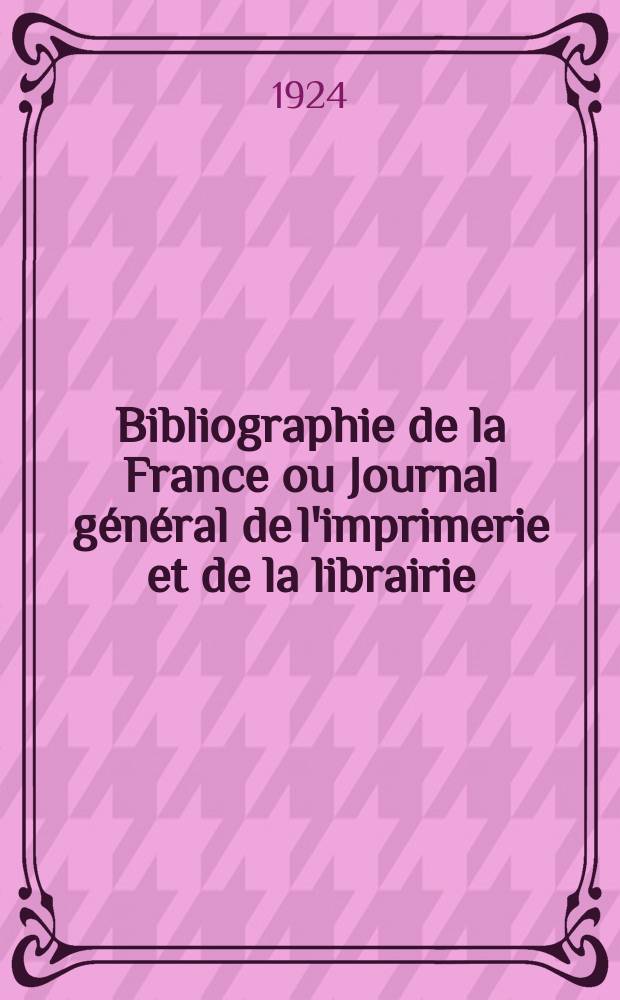 Bibliographie de la France ou Journal général de l'imprimerie et de la librairie : Livres, compositions musicales, gravures. etc. Publ. sur les documents directement fournis par le Ministère de l'intérieur. Année113 1924, T.68, №13
