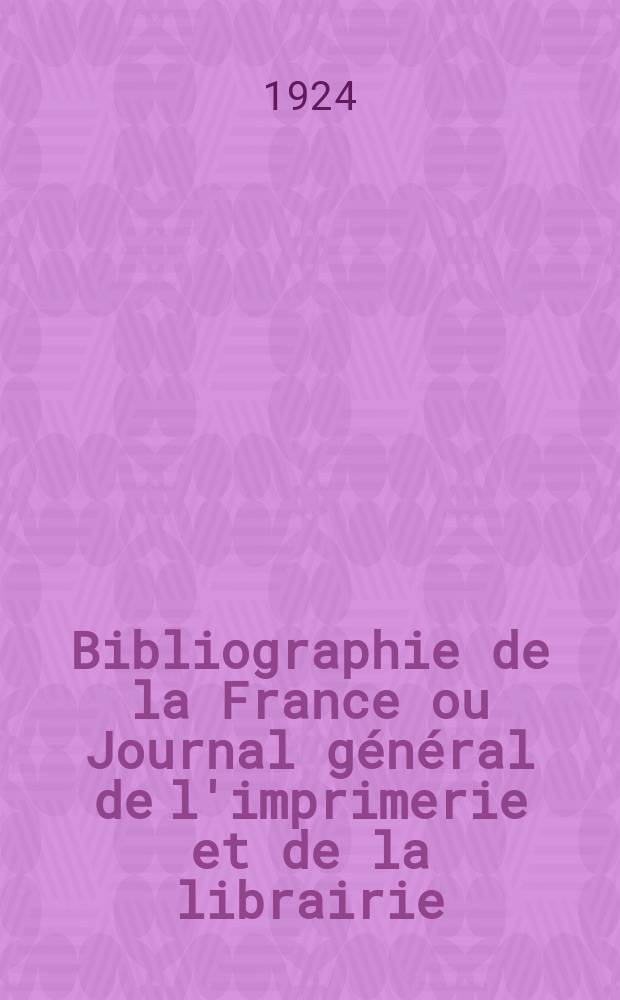 Bibliographie de la France ou Journal général de l'imprimerie et de la librairie : Livres, compositions musicales, gravures. etc. Publ. sur les documents directement fournis par le Ministère de l'intérieur. Année113 1924, T.68, №26