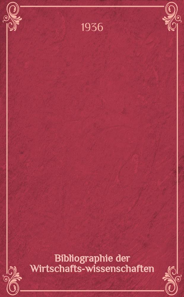Bibliographie der Wirtschafts-wissenschaften : Vormals Bibliographie der Sozialwissenschaften Zusgest in der Bibl. des Inst, für Weltwirtschaft an der Univ. Kiel. Jg.32 1936, H.9