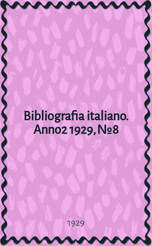 Bibliografia italiano. [Anno2] 1929, №8