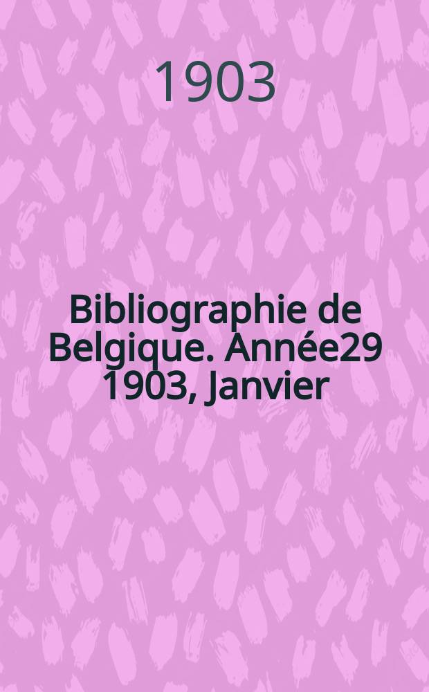 Bibliographie de Belgique. Ann&eacute;e29 1903, Janvier