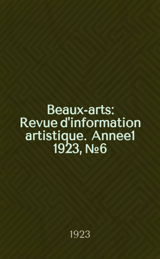 Beaux-arts : Revue d'information artistique. Année1 1923, №6