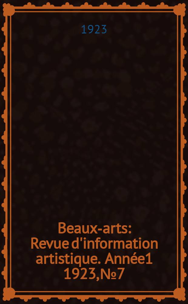 Beaux-arts : Revue d'information artistique. Année1 1923, №7