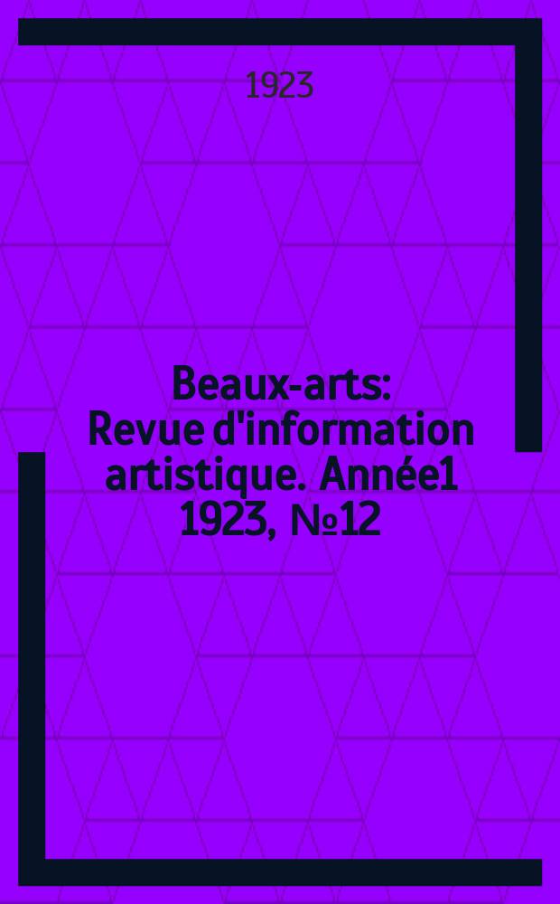 Beaux-arts : Revue d'information artistique. Année1 1923, №12