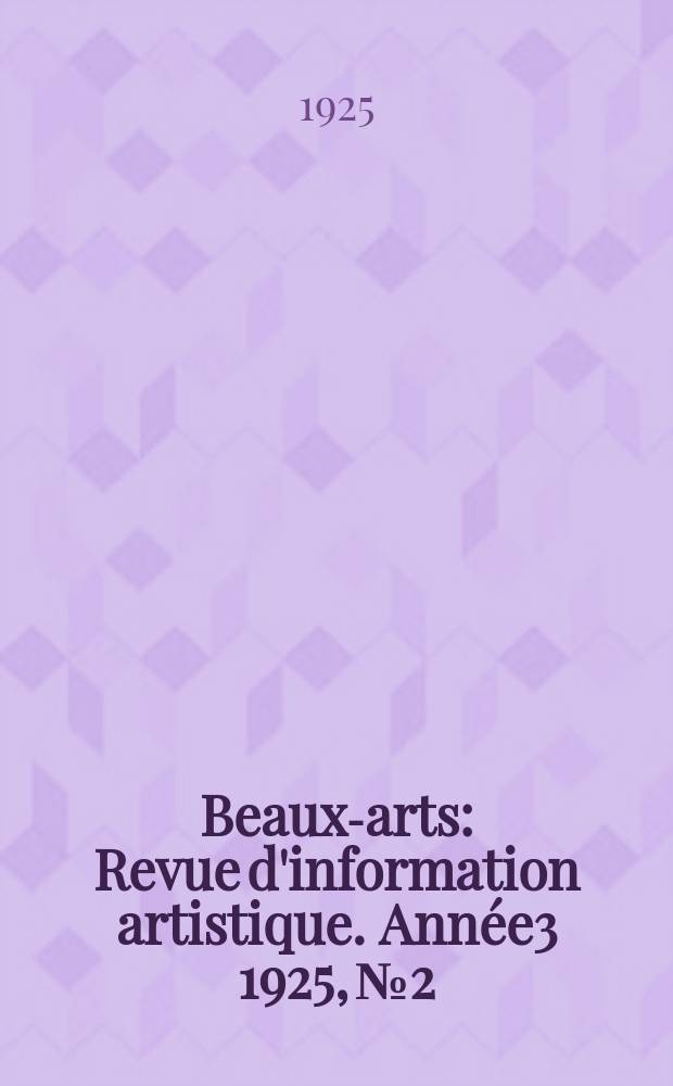 Beaux-arts : Revue d'information artistique. Ann&eacute;e3 1925, №2