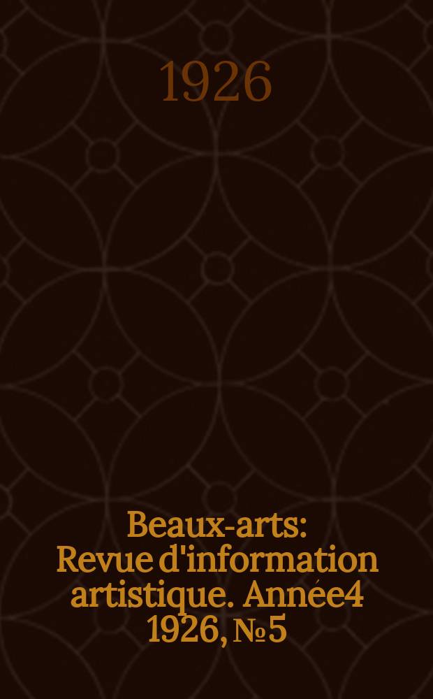 Beaux-arts : Revue d'information artistique. Année4 1926, №5