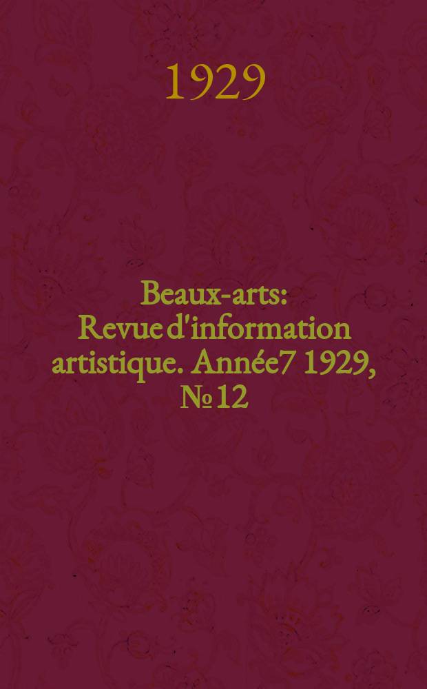 Beaux-arts : Revue d'information artistique. Ann&eacute;e7 1929, №12