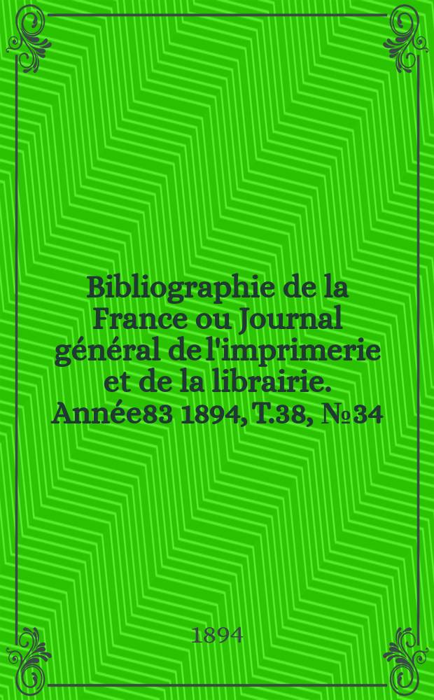 Bibliographie de la France ou Journal général de l'imprimerie et de la librairie. Année83 1894, T.38, №34
