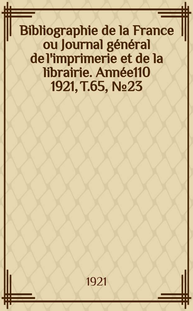 Bibliographie de la France ou Journal général de l'imprimerie et de la librairie. Année110 1921, T.65, №23