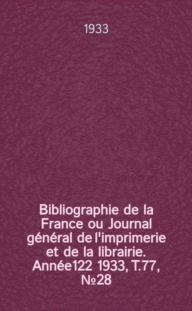 Bibliographie de la France ou Journal général de l'imprimerie et de la librairie. Année122 1933, T.77, №28