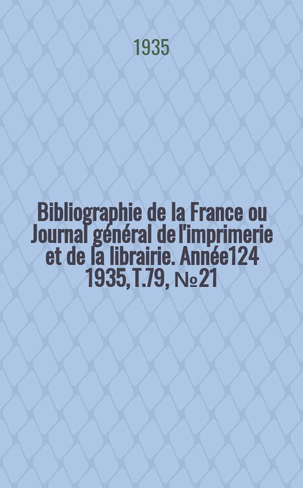 Bibliographie de la France ou Journal général de l'imprimerie et de la librairie. Année124 1935, T.79, №21