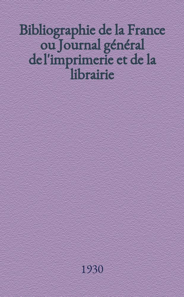 Bibliographie de la France ou Journal général de l'imprimerie et de la librairie : Livres, compositions musicales, gravures. etc. Publ. sur les documents directement fournis par le Ministère de l'intérieur. Année119 1930, T.74, №36