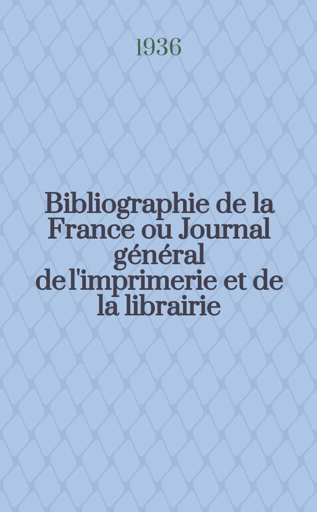 Bibliographie de la France ou Journal g&eacute;n&eacute;ral de l'imprimerie et de la librairie : Livres, compositions musicales, gravures. etc. Publ. sur les documents directement fournis par le Minist&egrave;re de l'int&eacute;rieur. Ann&eacute;e125 1936, №20