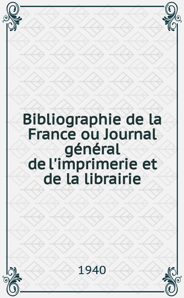 Bibliographie de la France ou Journal g&eacute;n&eacute;ral de l'imprimerie et de la librairie : Livres, compositions musicales, gravures. etc. Publ. sur les documents directement fournis par le Minist&egrave;re de l'int&eacute;rieur. Ann&eacute;e129 1940, №28