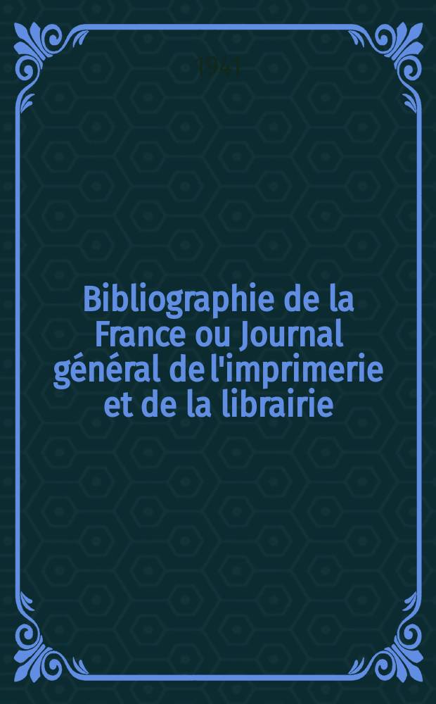 Bibliographie de la France ou Journal général de l'imprimerie et de la librairie : Livres, compositions musicales, gravures. etc. Publ. sur les documents directement fournis par le Ministère de l'intérieur. Année130 1941, №31/32