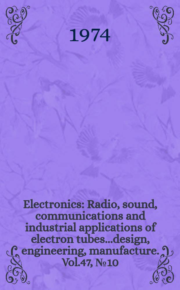 Electronics : Radio, sound, communications and industrial applications of electron tubes...design, engineering, manufacture. Vol.47, №10