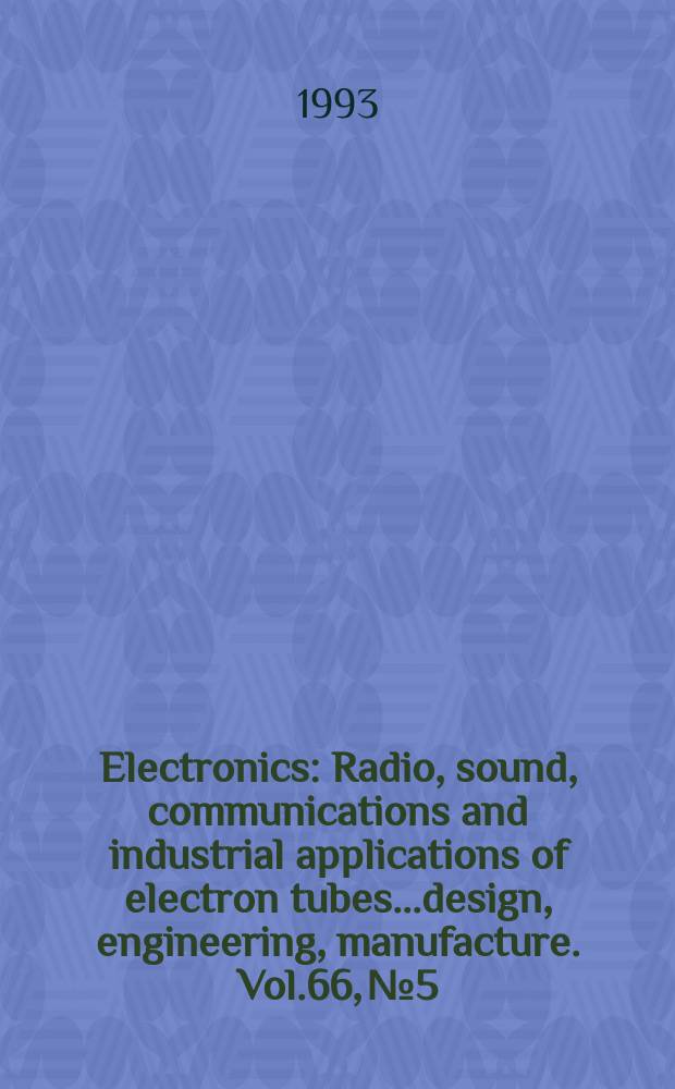 Electronics : Radio, sound, communications and industrial applications of electron tubes...design, engineering, manufacture. Vol.66, №5
