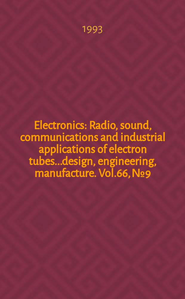 Electronics : Radio, sound, communications and industrial applications of electron tubes...design, engineering, manufacture. Vol.66, №9