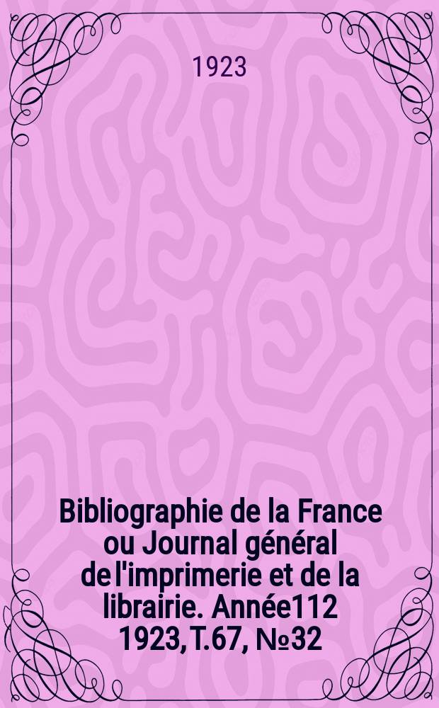 Bibliographie de la France ou Journal général de l'imprimerie et de la librairie. Année112 1923, T.67, №32