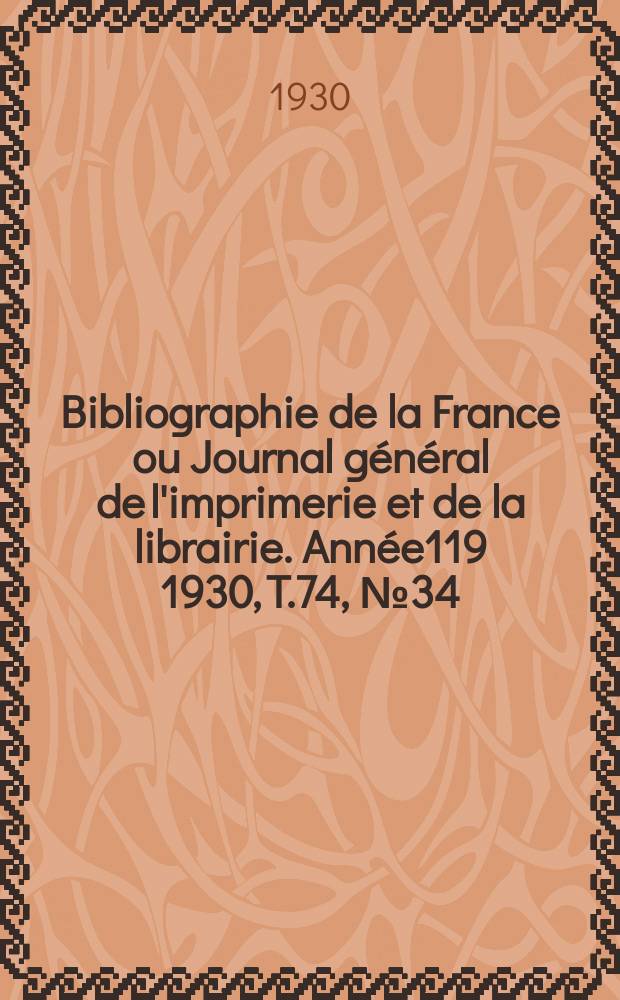 Bibliographie de la France ou Journal général de l'imprimerie et de la librairie. Année119 1930, T.74, №34