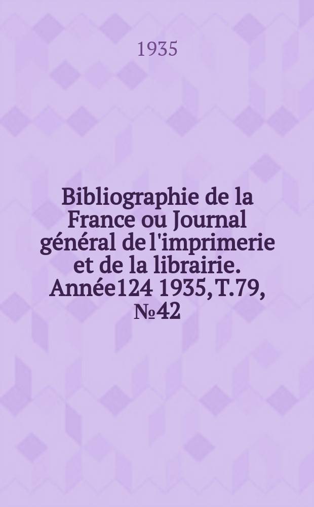 Bibliographie de la France ou Journal général de l'imprimerie et de la librairie. Année124 1935, T.79, №42