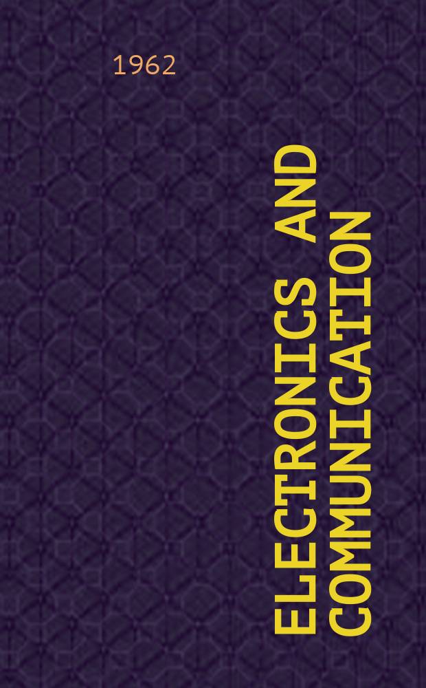 Electronics and communication : The only Canadian journal devoted specifically to the applications of communications and electronics. Vol.10, №3