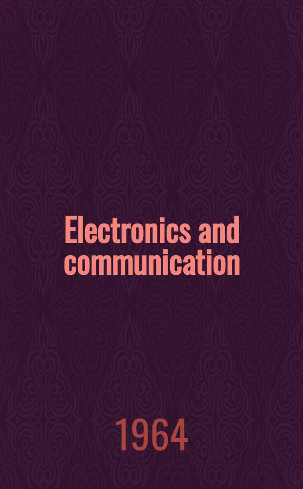 Electronics and communication : The only Canadian journal devoted specifically to the applications of communications and electronics. Vol.12, №3