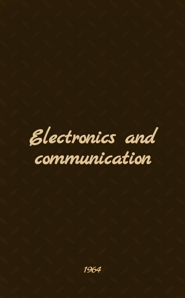 Electronics and communication : The only Canadian journal devoted specifically to the applications of communications and electronics. Vol.12, №4