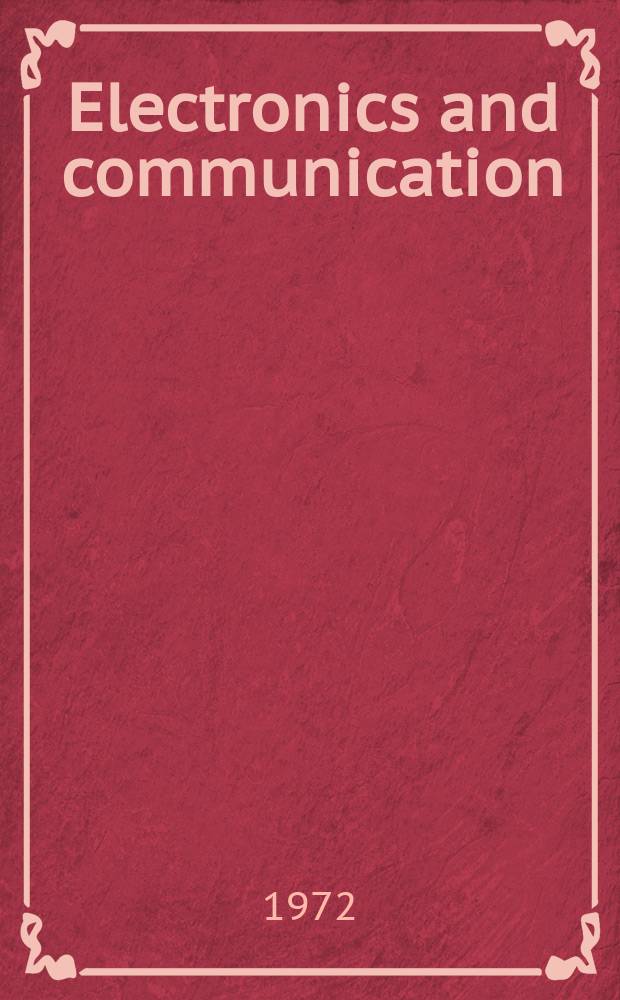 Electronics and communication : The only Canadian journal devoted specifically to the applications of communications and electronics. Vol.20, №1