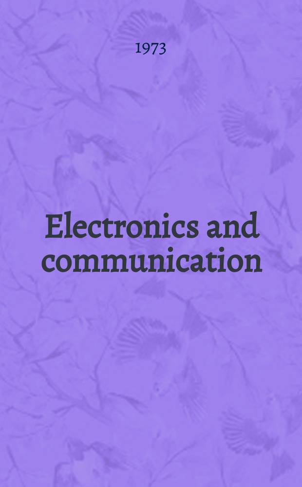Electronics and communication : The only Canadian journal devoted specifically to the applications of communications and electronics. Vol.21, №1