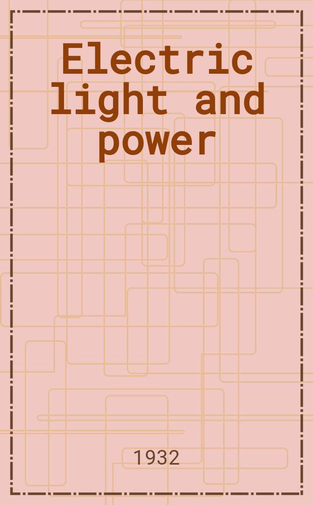 Electric light and power : Founded in 1922 Engineering, management and selling Publ. monthly. Vol.10, №5