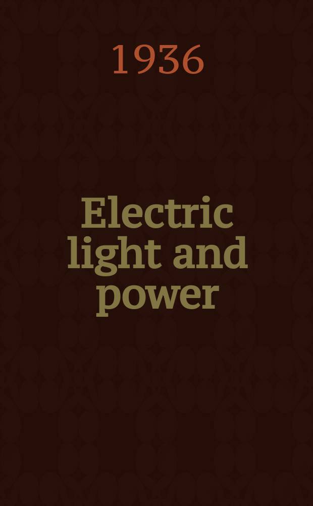 Electric light and power : Founded in 1922 Engineering, management and selling Publ. monthly. Vol.14, №7