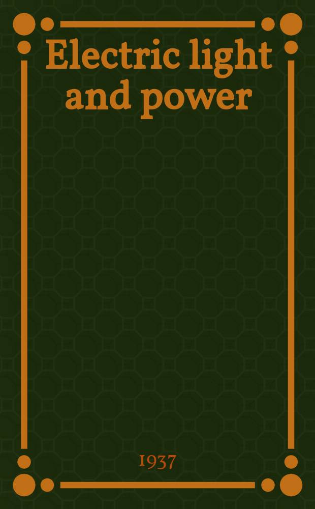 Electric light and power : Founded in 1922 Engineering, management and selling Publ. monthly. Vol.15, №11