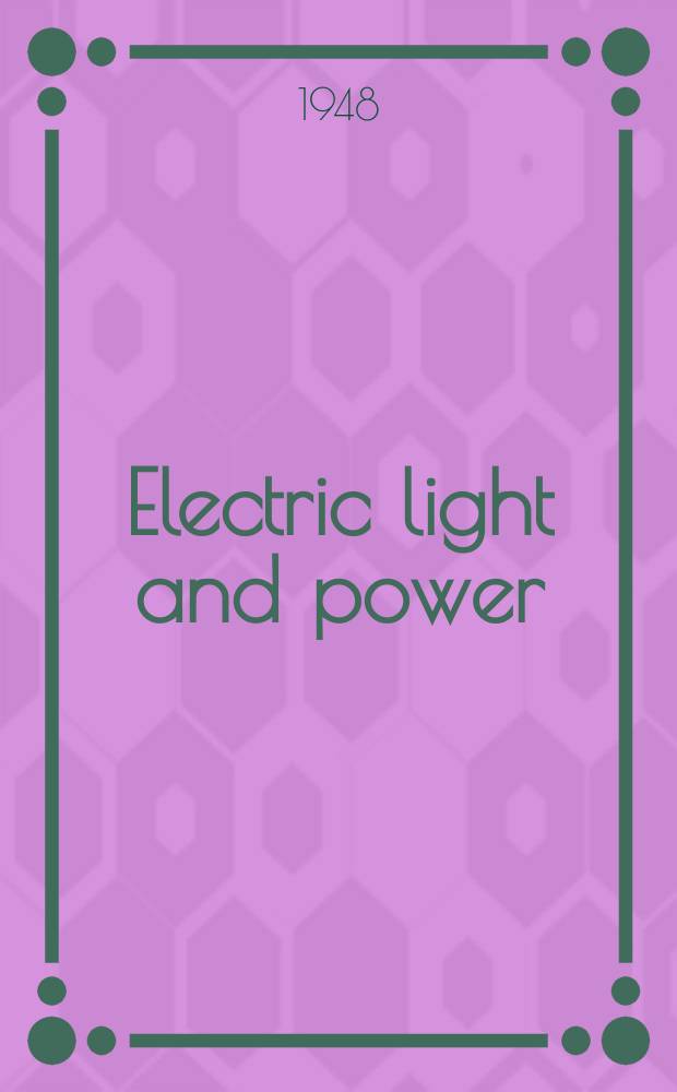 Electric light and power : Founded in 1922 Engineering, management and selling Publ. monthly. Vol.26, №7