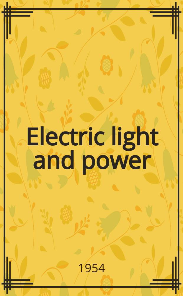 Electric light and power : Founded in 1922 Engineering, management and selling Publ. monthly. Vol.32, №2