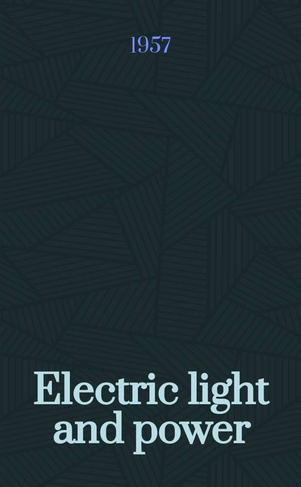 Electric light and power : Founded in 1922 Engineering, management and selling Publ. monthly. Vol.35, №1