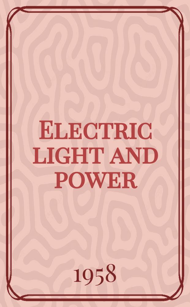 Electric light and power : Founded in 1922 Engineering, management and selling Publ. monthly. Vol.36, №4