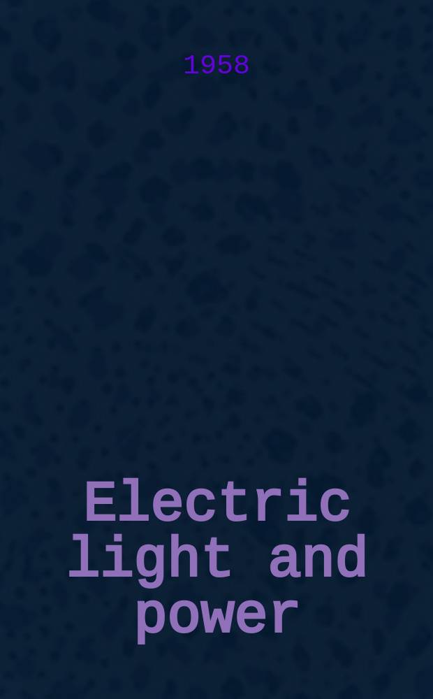 Electric light and power : Founded in 1922 Engineering, management and selling Publ. monthly. Vol.36, №11
