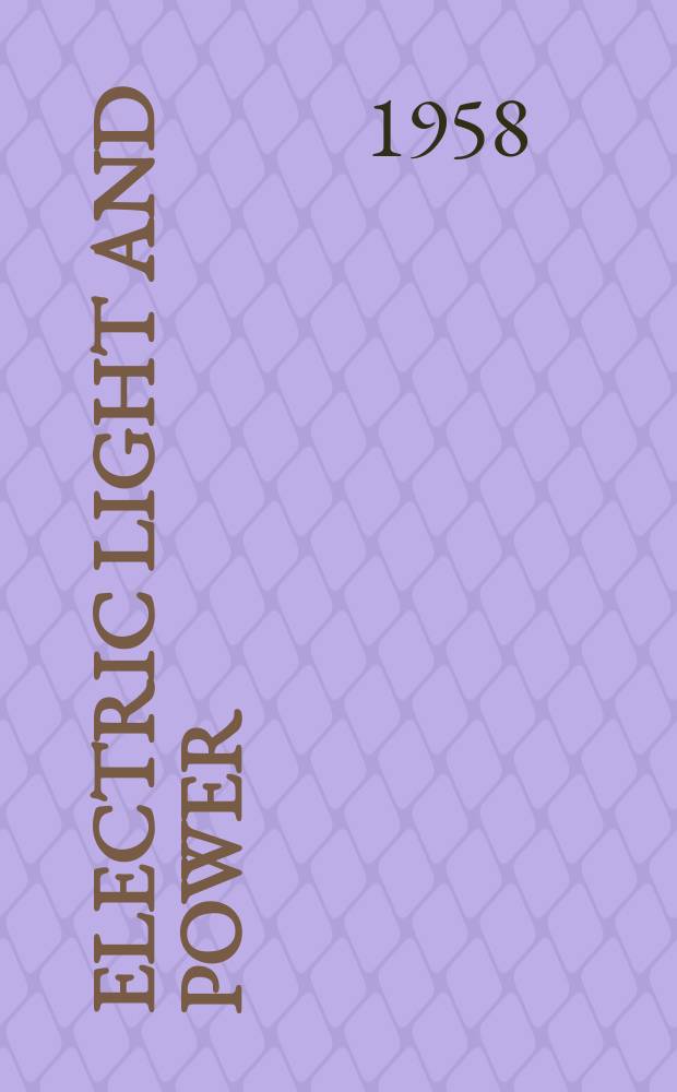 Electric light and power : Founded in 1922 Engineering, management and selling Publ. monthly. Vol.36, №14