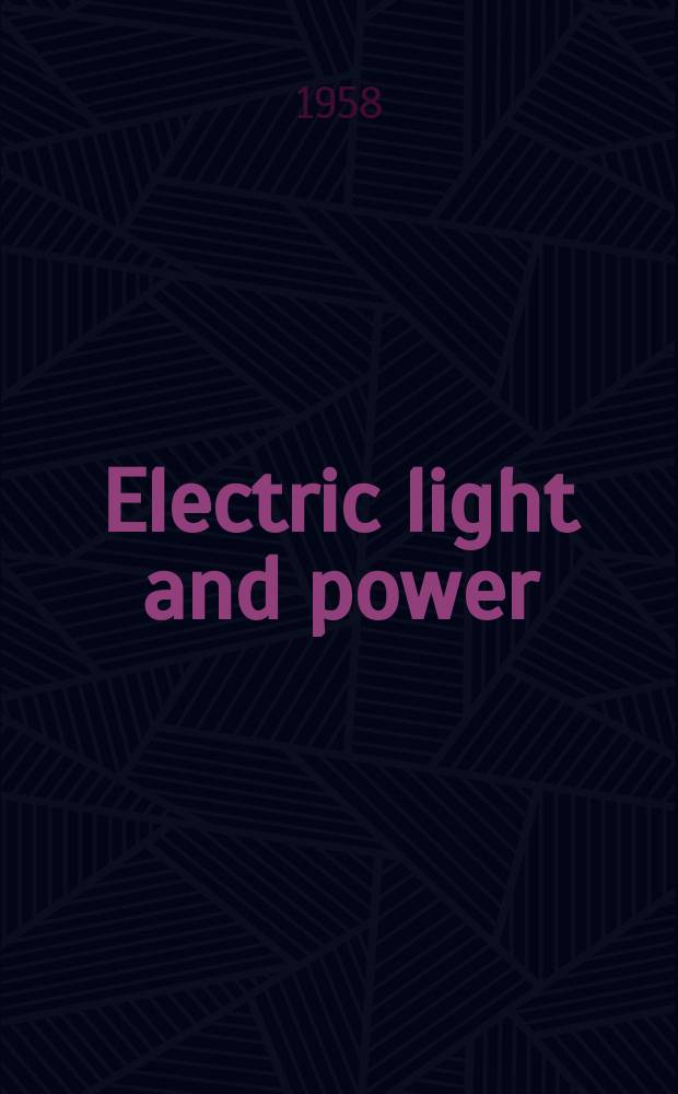 Electric light and power : Founded in 1922 Engineering, management and selling Publ. monthly. Vol.36, №17