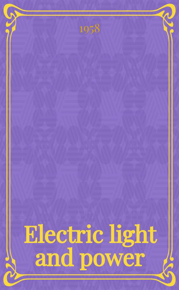 Electric light and power : Founded in 1922 Engineering, management and selling Publ. monthly. Vol.36, №21