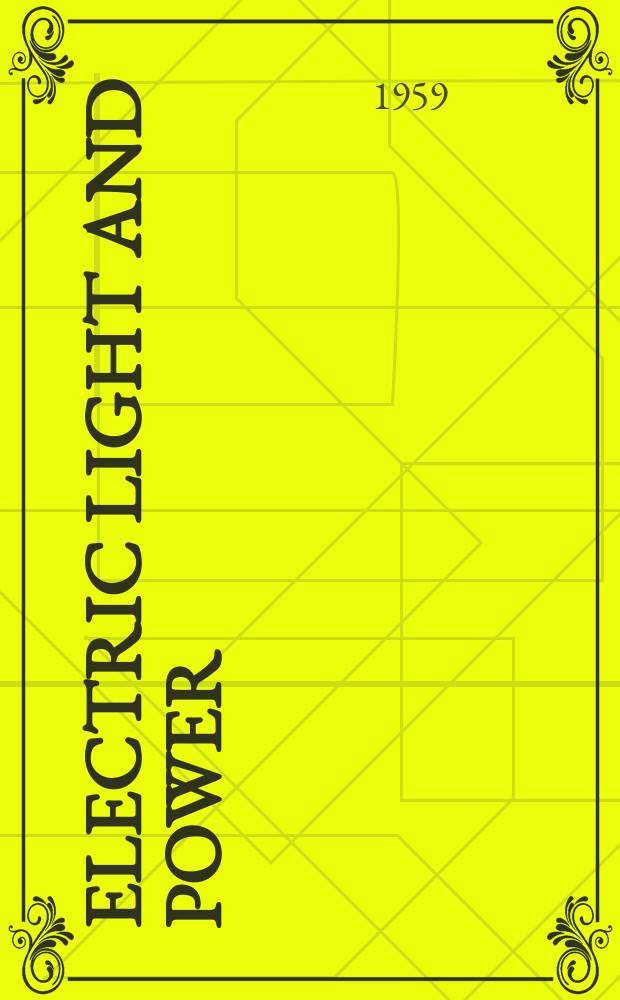 Electric light and power : Founded in 1922 Engineering, management and selling Publ. monthly. Vol.37, №1