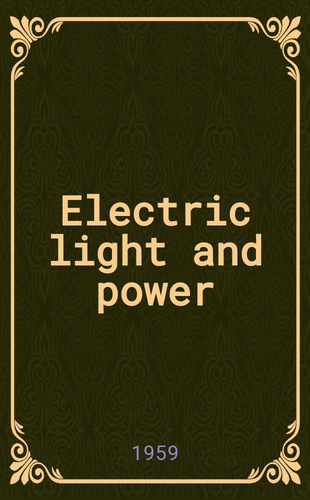 Electric light and power : Founded in 1922 Engineering, management and selling Publ. monthly. Vol.37, №16
