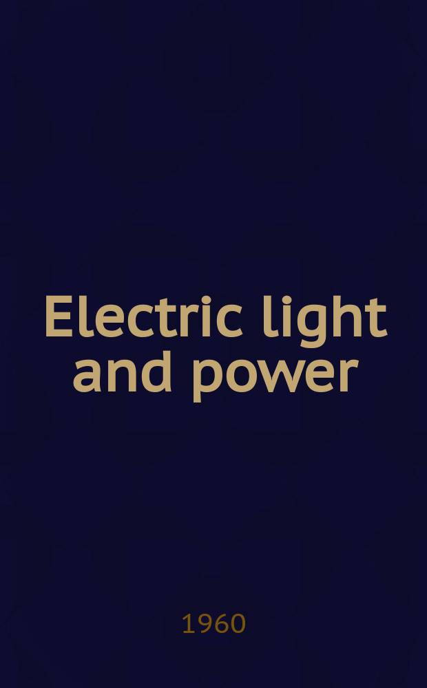 Electric light and power : Founded in 1922 Engineering, management and selling Publ. monthly. Vol.38, №3