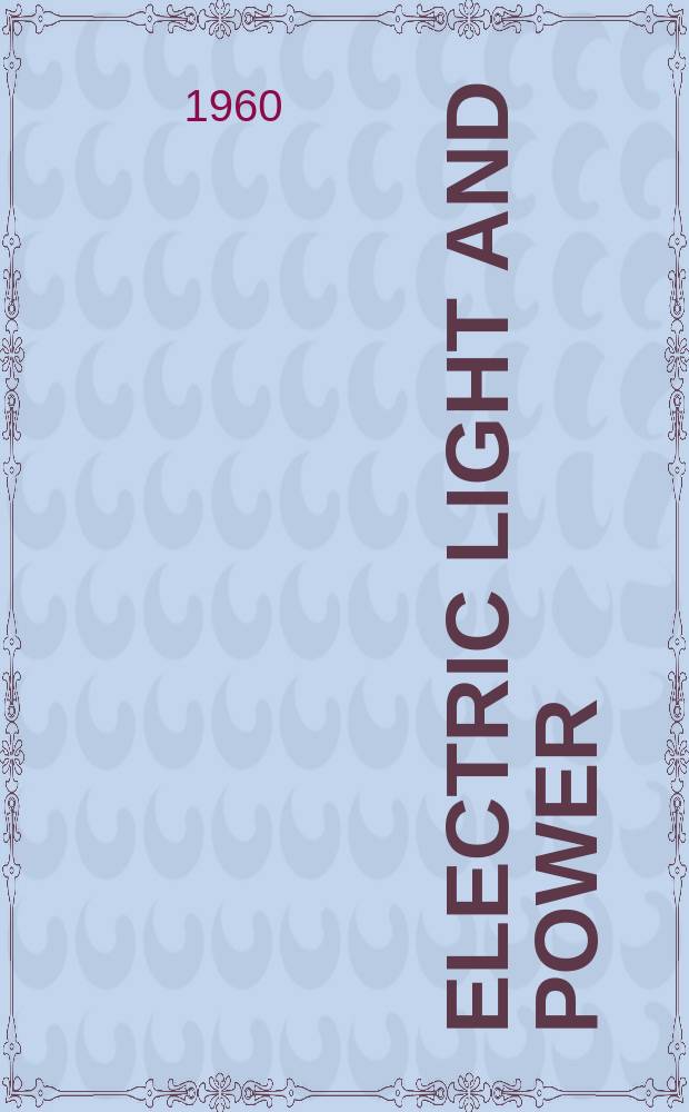 Electric light and power : Founded in 1922 Engineering, management and selling Publ. monthly. Vol.38, №12