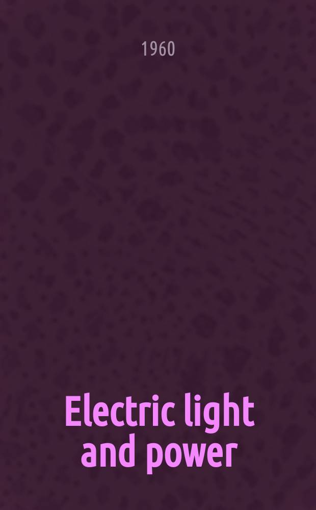 Electric light and power : Founded in 1922 Engineering, management and selling Publ. monthly. Vol.38, №16