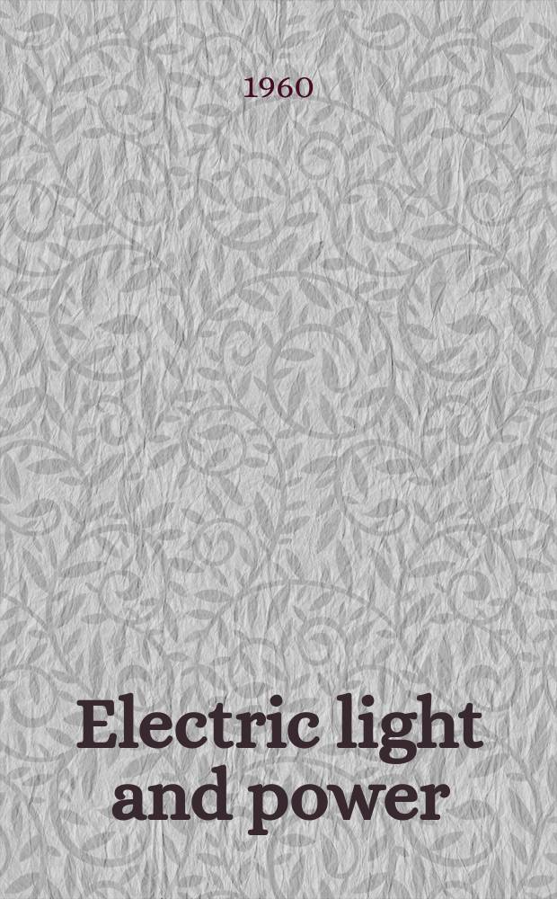 Electric light and power : Founded in 1922 Engineering, management and selling Publ. monthly. Vol.38, №21